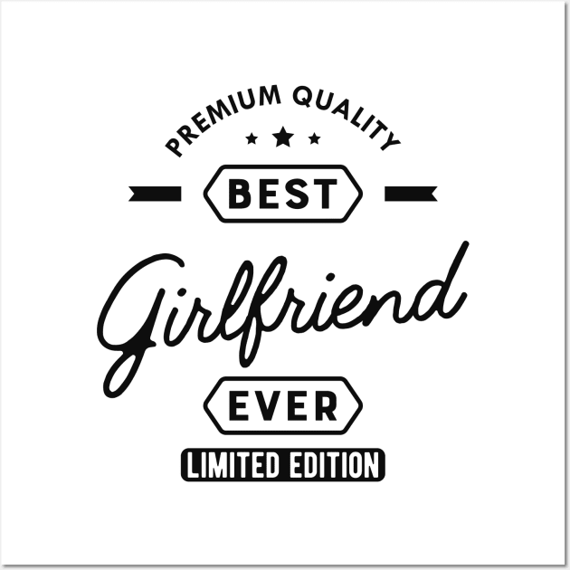 Girlfriend - Best Girlfriend Ever Wall Art by KC Happy Shop